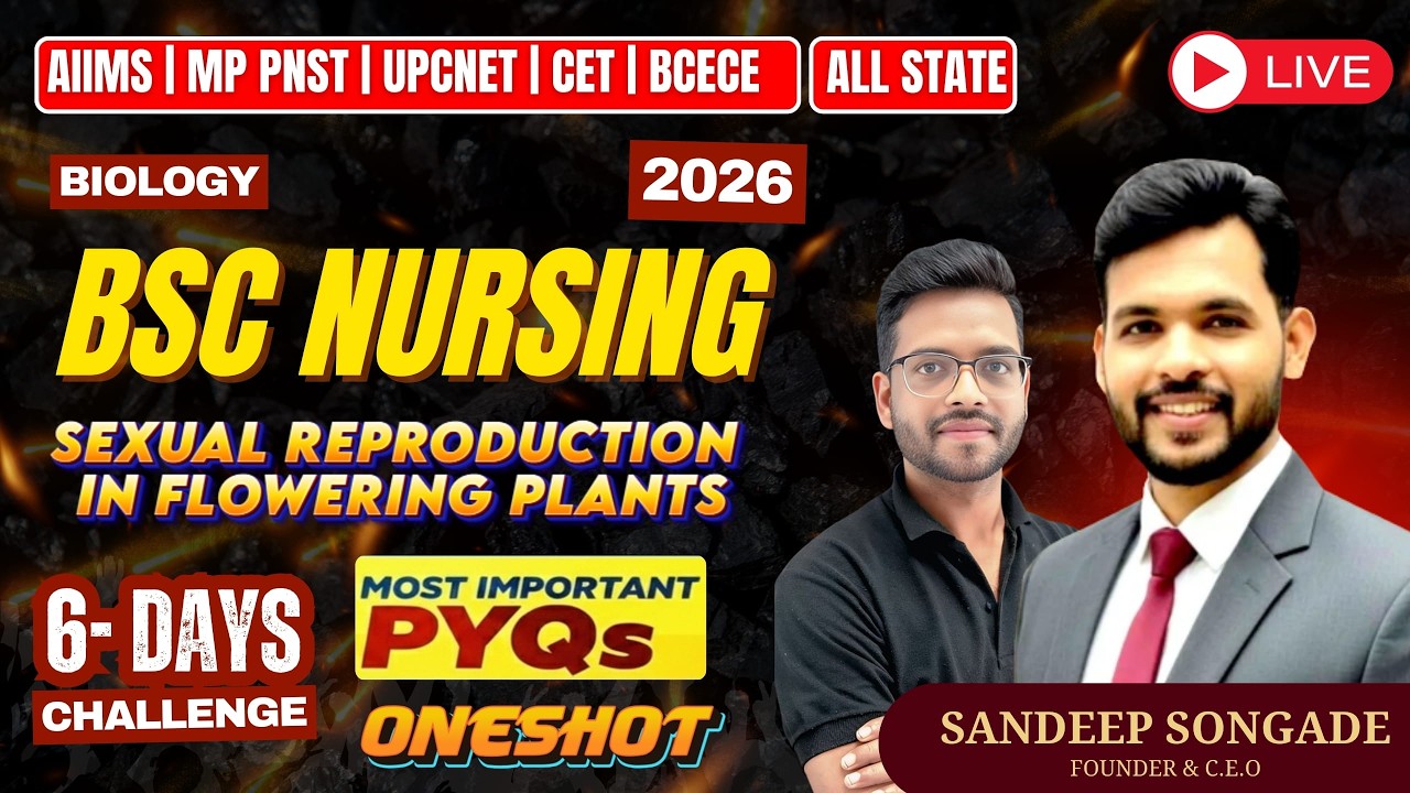 BSC NURSING BIOLOGY 2026| Sexual Reproduction in Flowering Plants  | MOST IMPORTANT PYQs | ONE SHOT