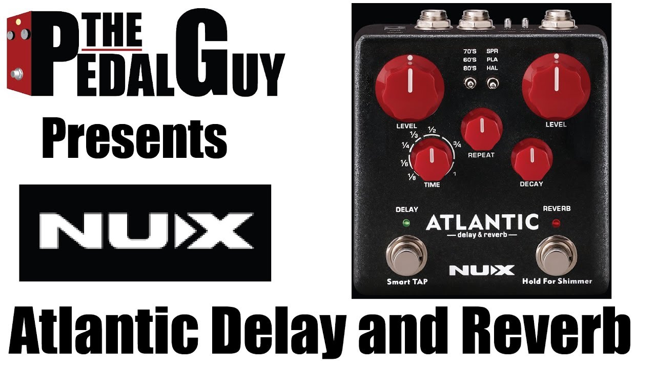 ThePedalGuy Presents the NuX Atlantic Delay and Reverb Pedal