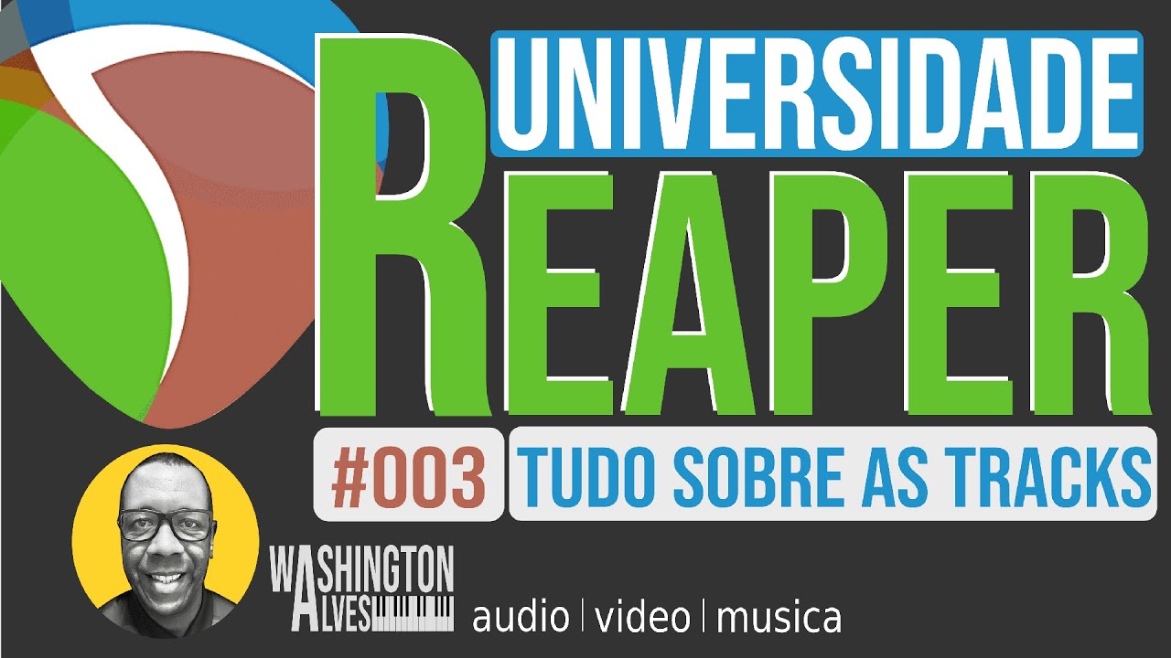 #003 - TUDO SOBRE AS TRACKS DO REAPER | UNIVERSIDADE REAPER | Curso completo de REAPER | GRÁTIS