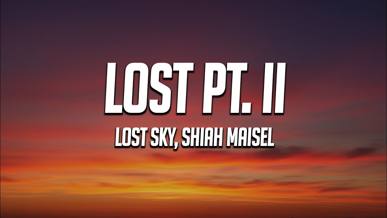 Lost Sky - Lost pt. II (Lyrics) ft. Shiah Maisel