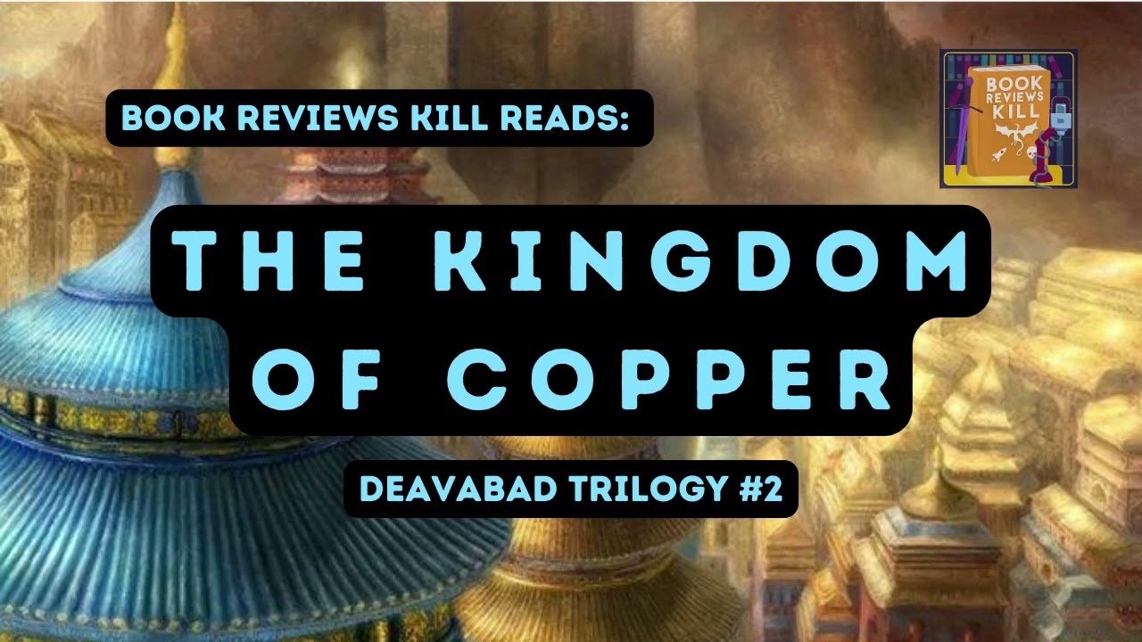 The Kingdom Of Copper Review, Recap, & Discussion - Daevabad Book #2