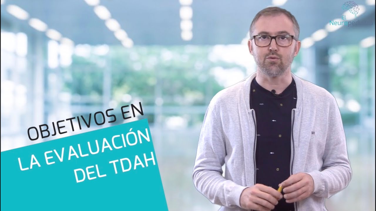 ¿Cuáles son los objetivos a alcanzar en la EVALUACIÓN del TDAH?