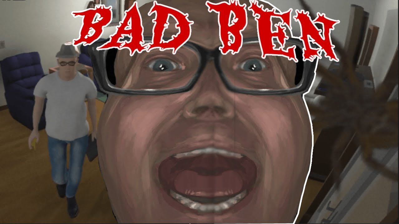 Bad Ben in the house | Bad Ben