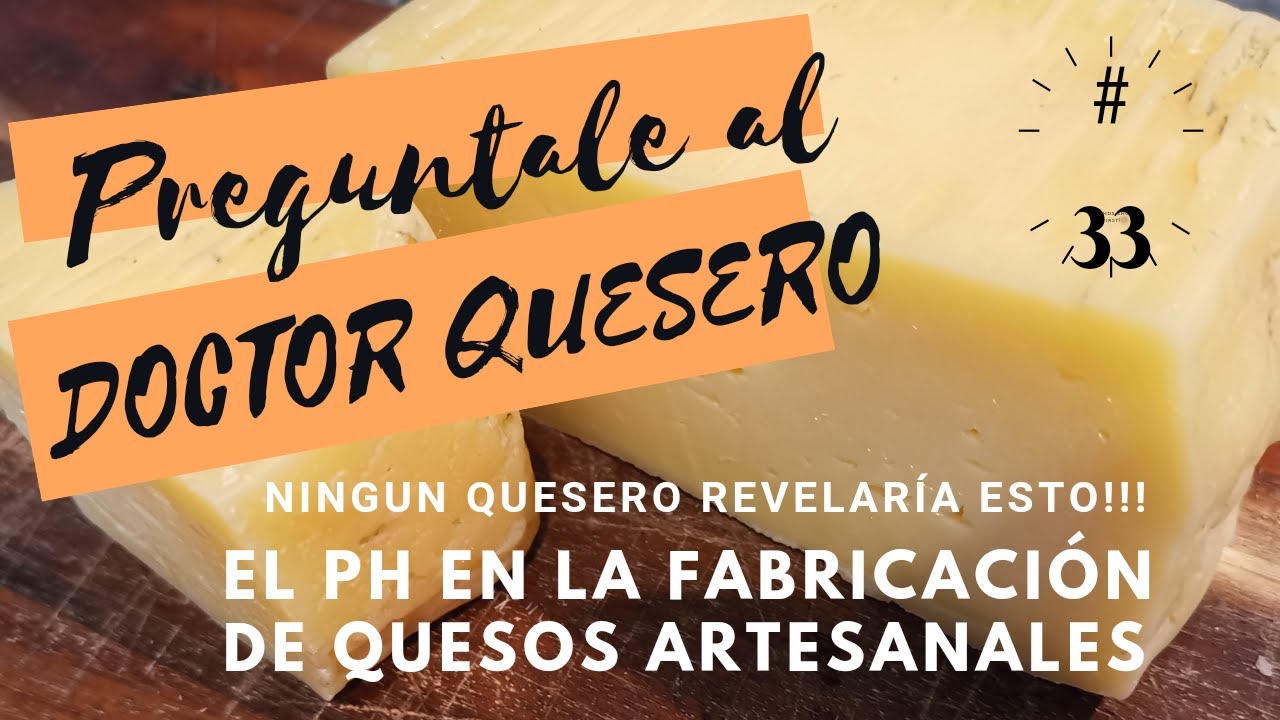 Pregúntale al Doctor Quesero #33 Tema: La escala de pH en la Manufactura de Quesos Artesanales.