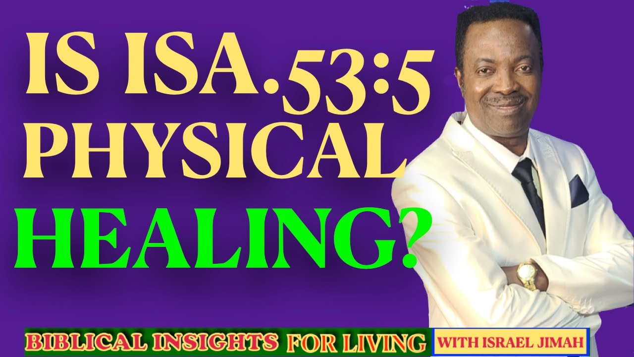 Biblical Insights. Is Isaiah 53:5 About Physical Healing?