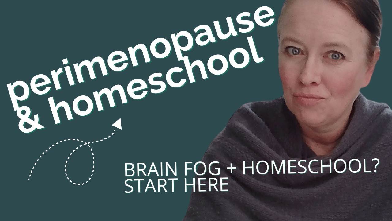 4 Steps for Homeschool Moms in Perimenopause (& How to Reclaim Yourself at 40)