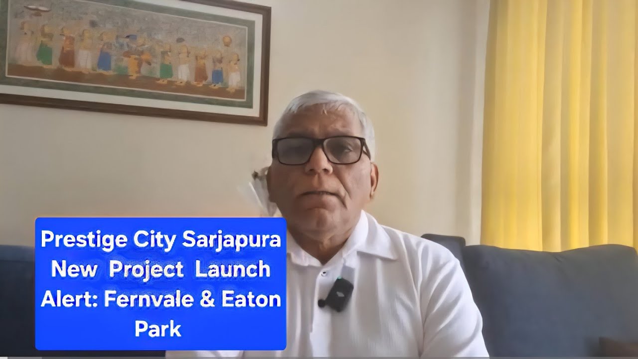 Prestige City Sarjapura Two New Project Launch  Alert:  Fernvale & Eaton  Park | 2 & 3BHK, 26 Aug 25