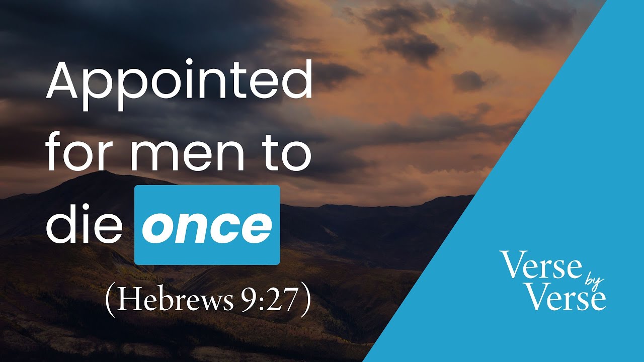 Appointed for Men to Die Once (Hebrews 9:27) | Verse by Verse