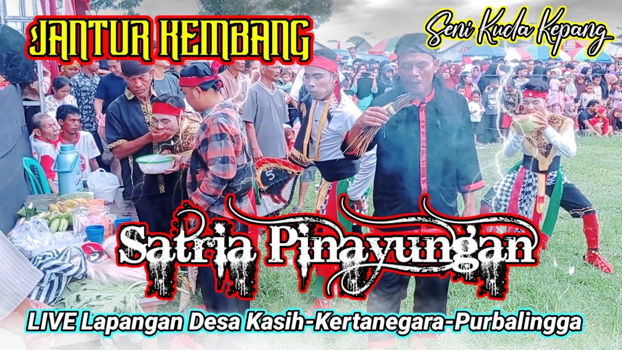 JANTUR KEMBANG EBEG SATRIA PINAYUNGAN LIVE LAPANGAN KASIH KERTANEGARA PURBALINGGA
