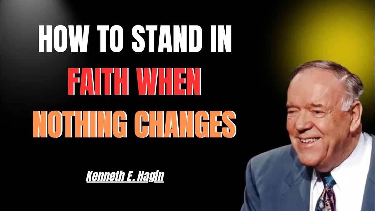 HOW TO STAND IN FAITH WHEN NOTHING CHANGES | KENNETH E. HAGIN 2026