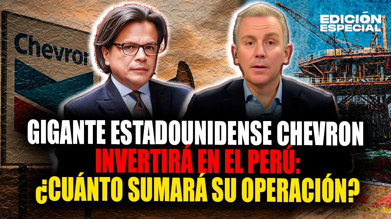 Chevron en Perú: ¿La gran apuesta petrolera que cambiará el mercado energético?