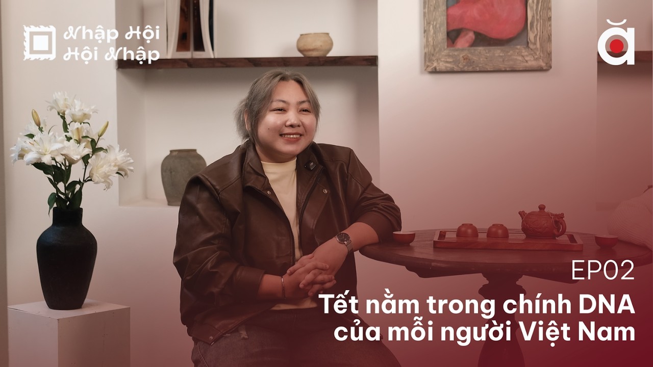 Tết nằm trong chính DNA của mỗi người Việt Nam | EP02 | Nhập hội, hội nhập