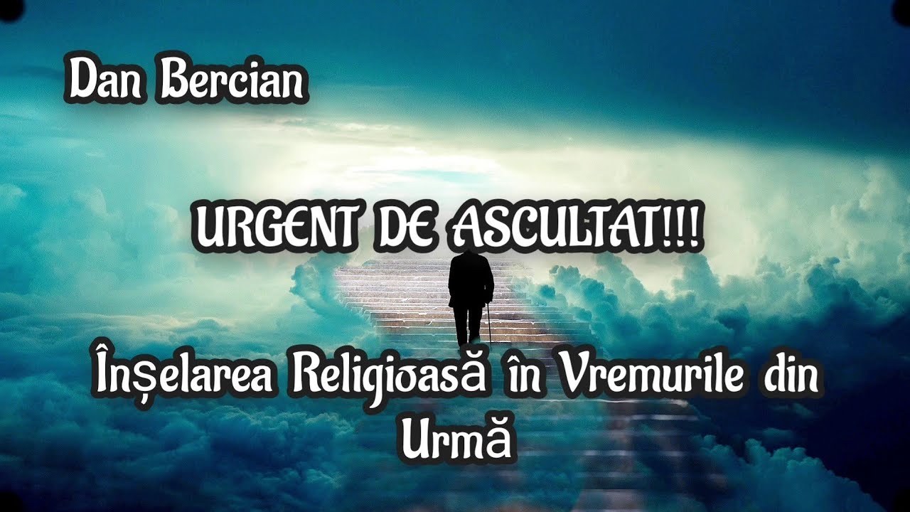 Dan Bercian-Înșelarea  Religioasă  în  Vremurile  din  Urmă   | URGENT DE ASCULTAT!!! ⚠️ 2021
