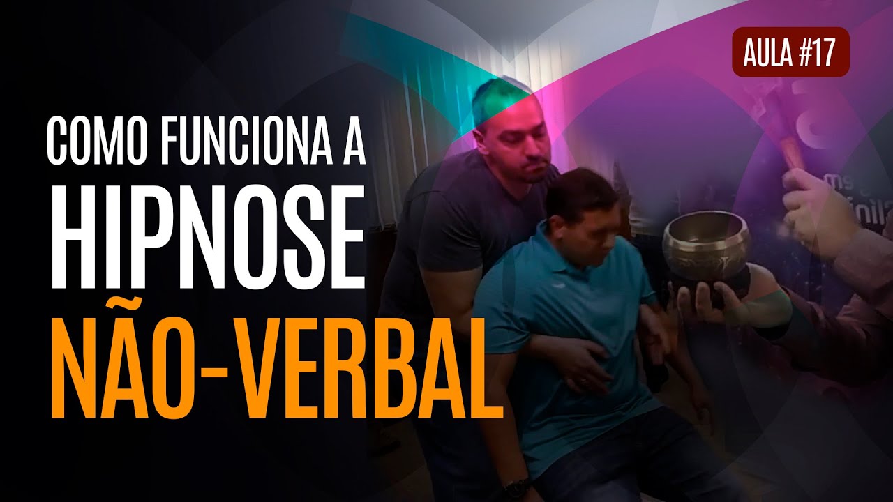 Como funciona a Hipnose Não-Verbal? [Aula #17]