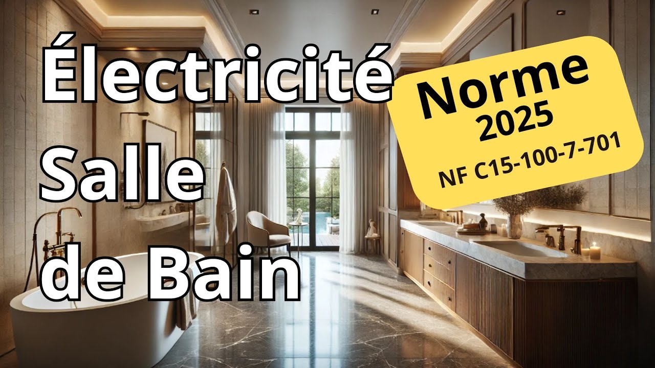 Nouvelle Norme NF C 15-100 (2024) : Ce qui change pour les salles de bain !