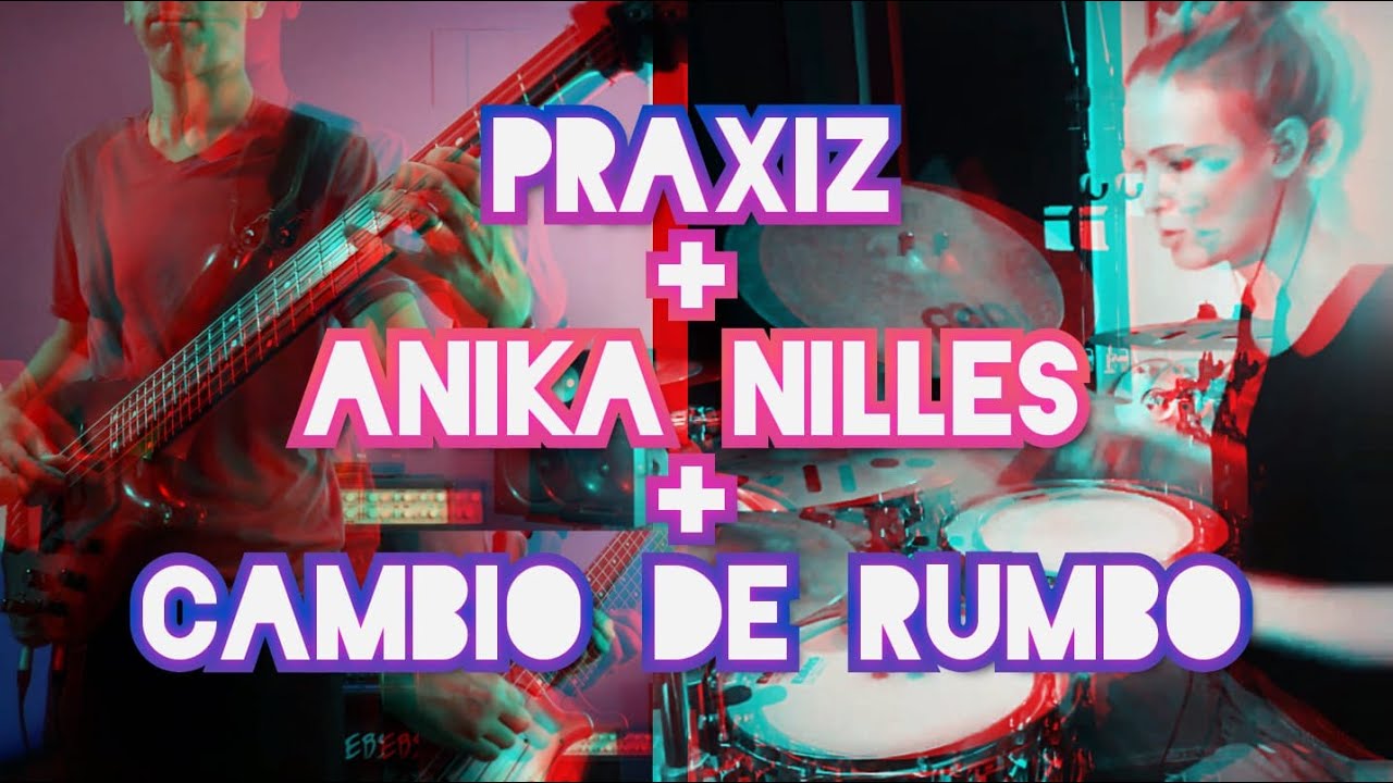 COVER PRAXIZ + ANIKA NILLES + CAMBIO DE RUMBO (PRIMER AMOR + SAL DEL SISTEMA)