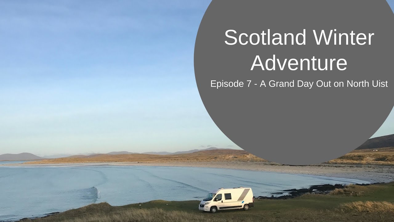 A Grand Day Out on North Uist and Berneray - Scotland Winter Adventure Episode 7