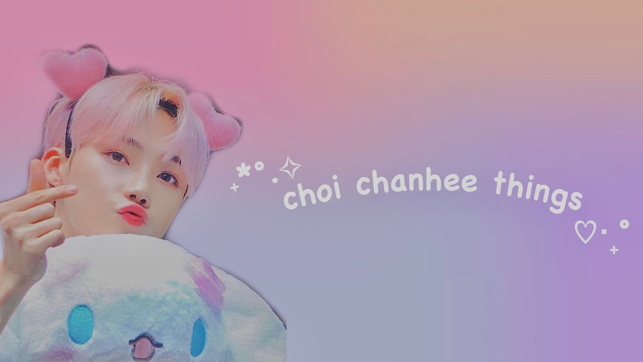 choi chanhee things !!