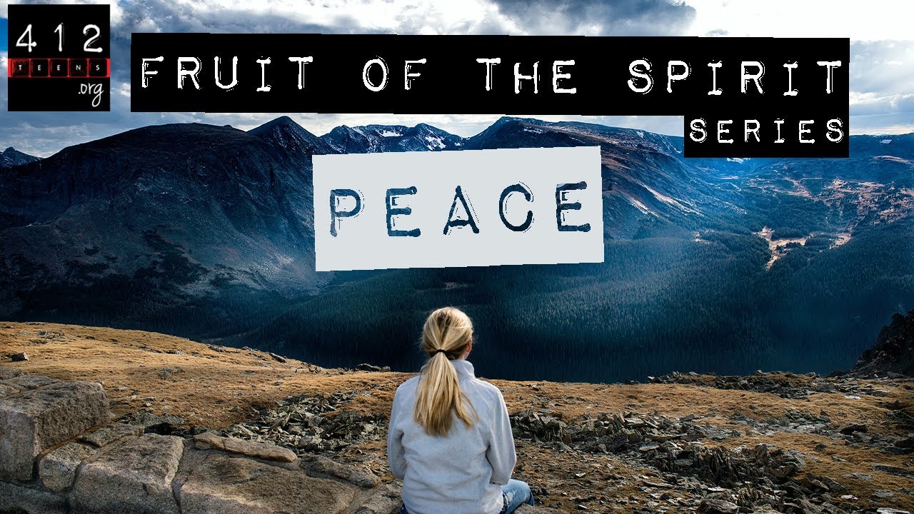 Fruit of the Spirit: Peace | 412teens.org