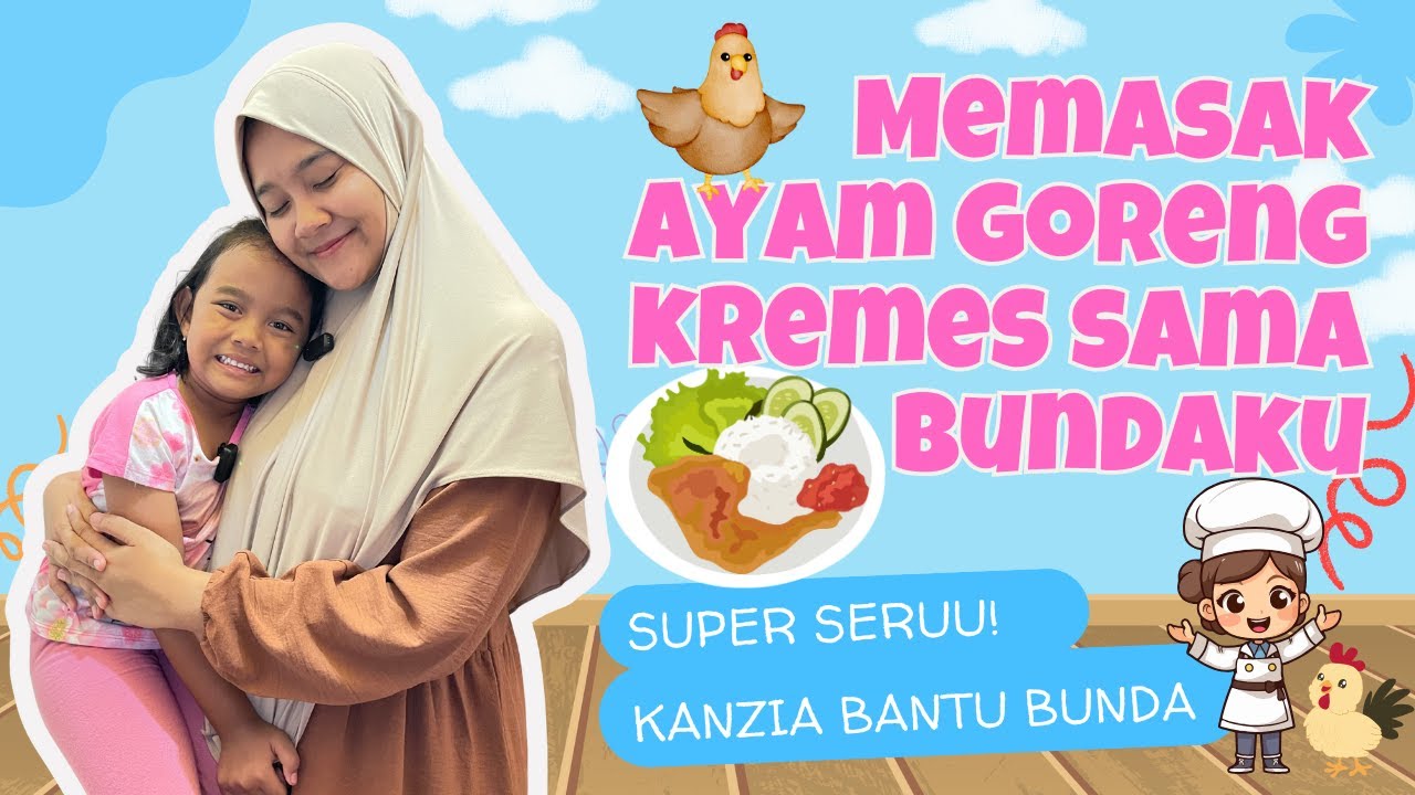 KANZIA BANTU MASAK AYAM KREMES! AKTIVITAS SERU ANAK DI RUMAH