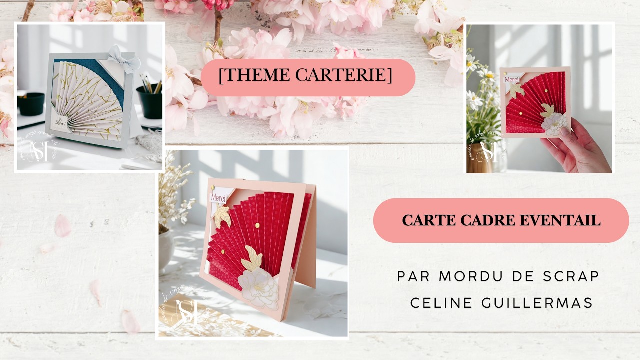 [THÈME CARTERIE] CARTE CADRE ÉVENTAIL 