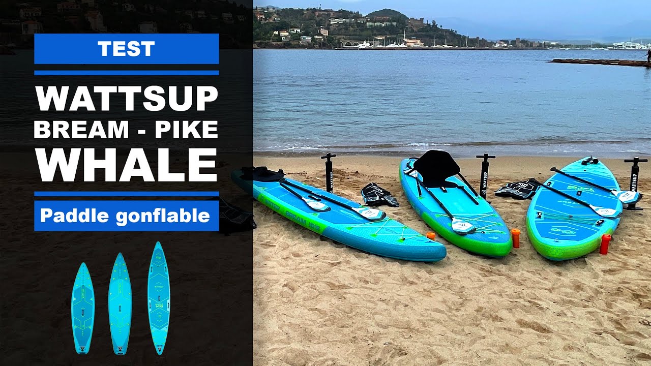 Paddle WATTSUP BREAM, WHALE et PIKE (test, présentation et review)