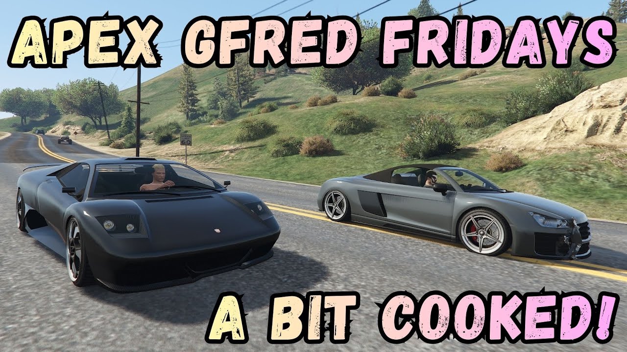 A Bit Cooked!  - APEX Gfred Fridays #212 (Part 1) [GTA Online]