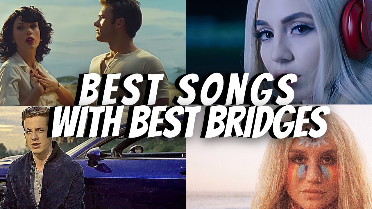 Best songs with best Bridges!