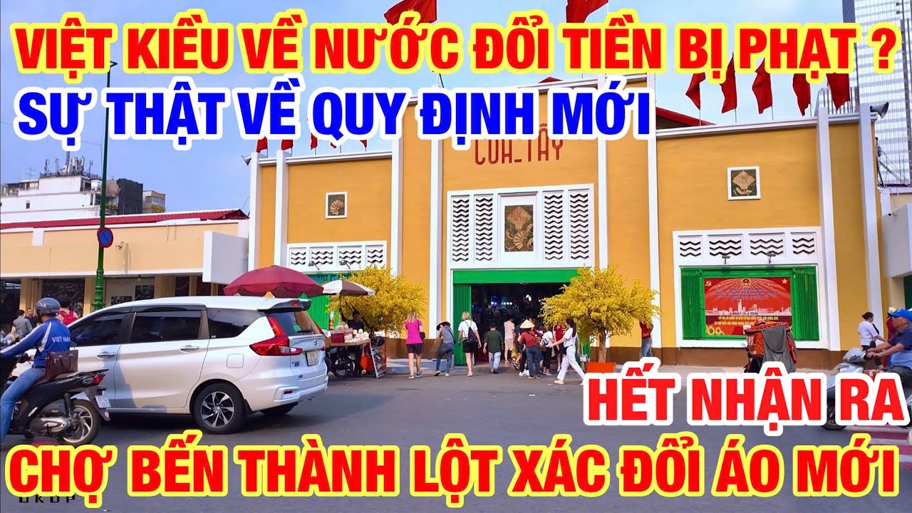 VIỆT KIỀU VỀ NƯỚC ĐỔI TIỀN CẦN LƯU Ý VỀ QUY ĐỊNH MỚI I CHỢ BẾN THÀNH LỘT XÁC THAY ÁO MỚI