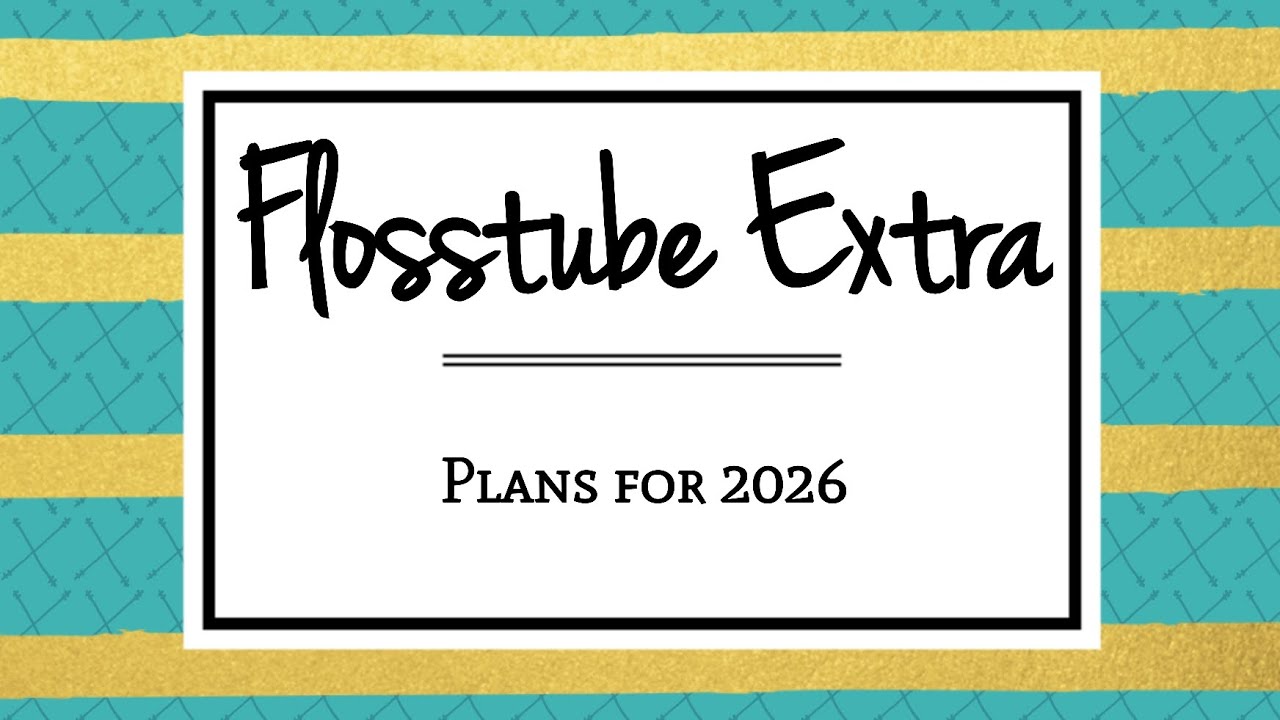 Flosstube Extra: Stitchy plans for 2026