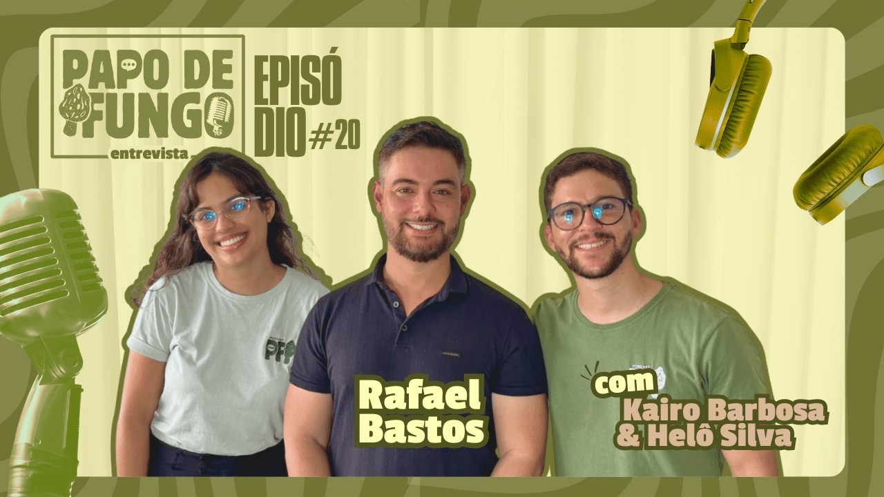 PAPO DE FUNGO - Fungos: Assunto de Saúde Única com Rafael Bastos #20