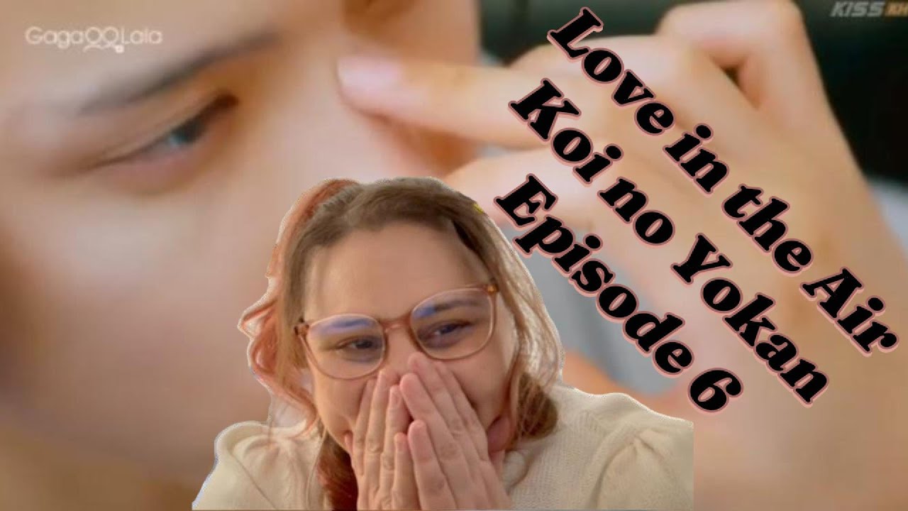 Love In The Air Koi No Yokan Episode 6 Reaction