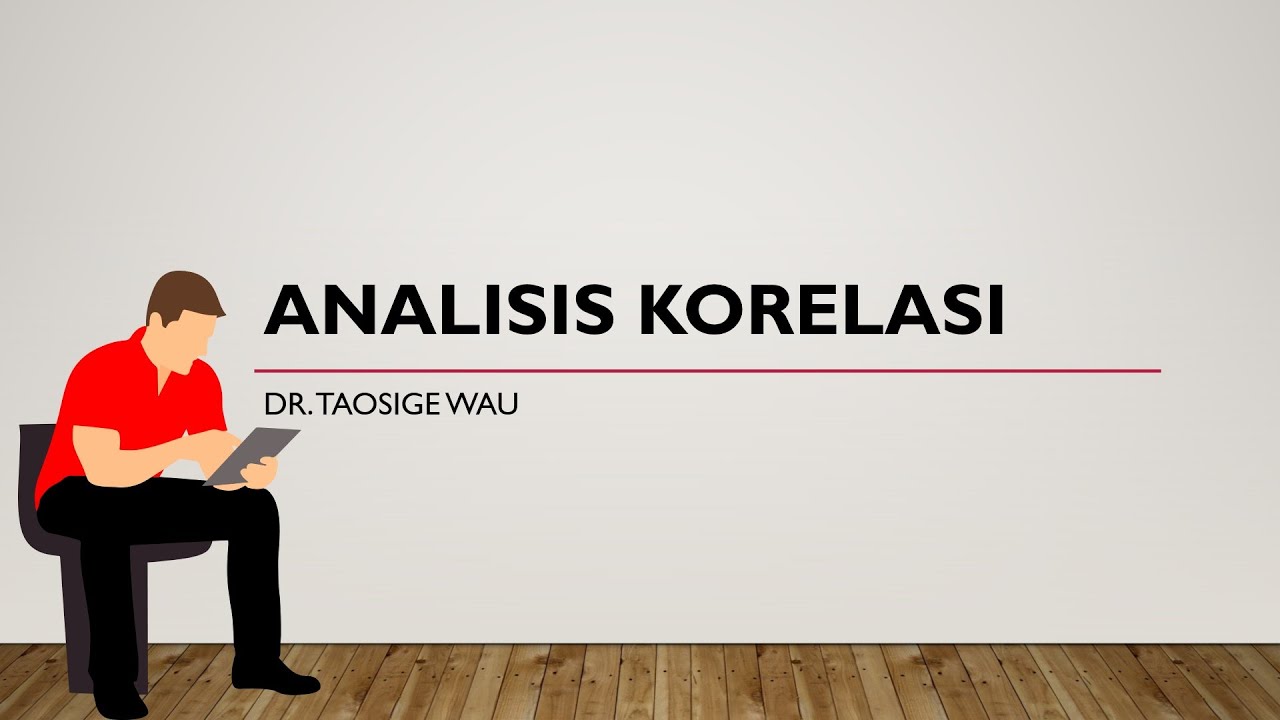 Analisis Korelasi | Pearson Product Moment (PPM) | Rank Spearman | Kendall Tau | Statistika