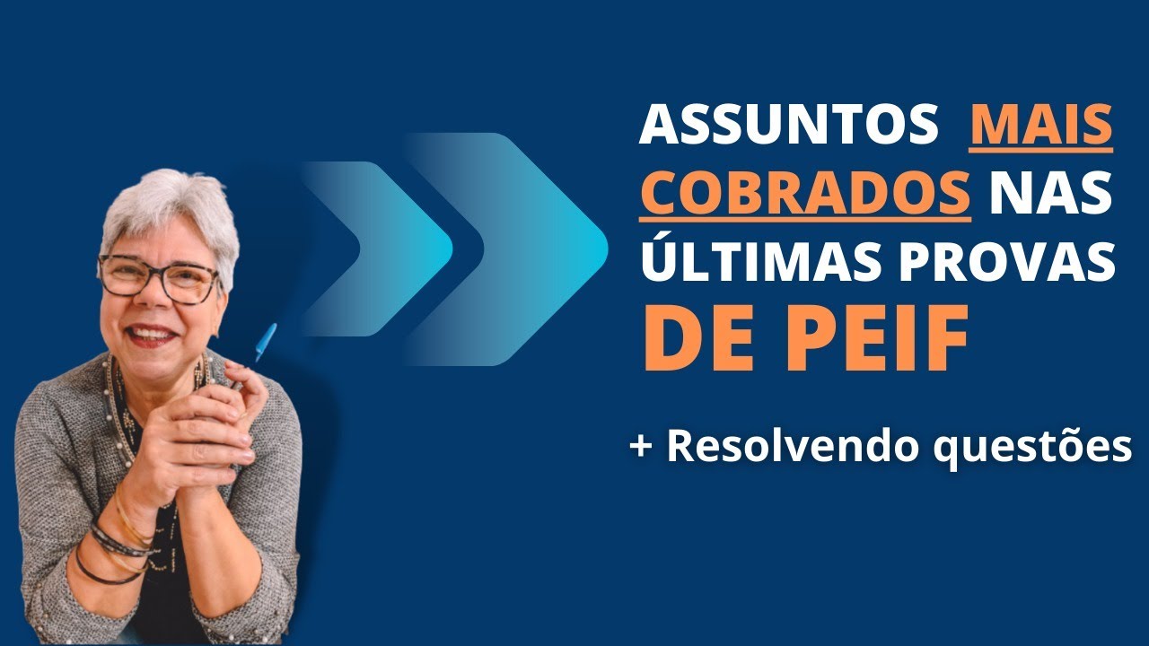 Assuntos mais cobrados nas últimas provas de PEIF