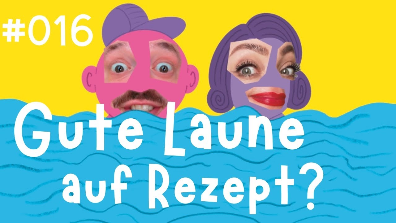 Folge 016: Gute Laune auf Rezept