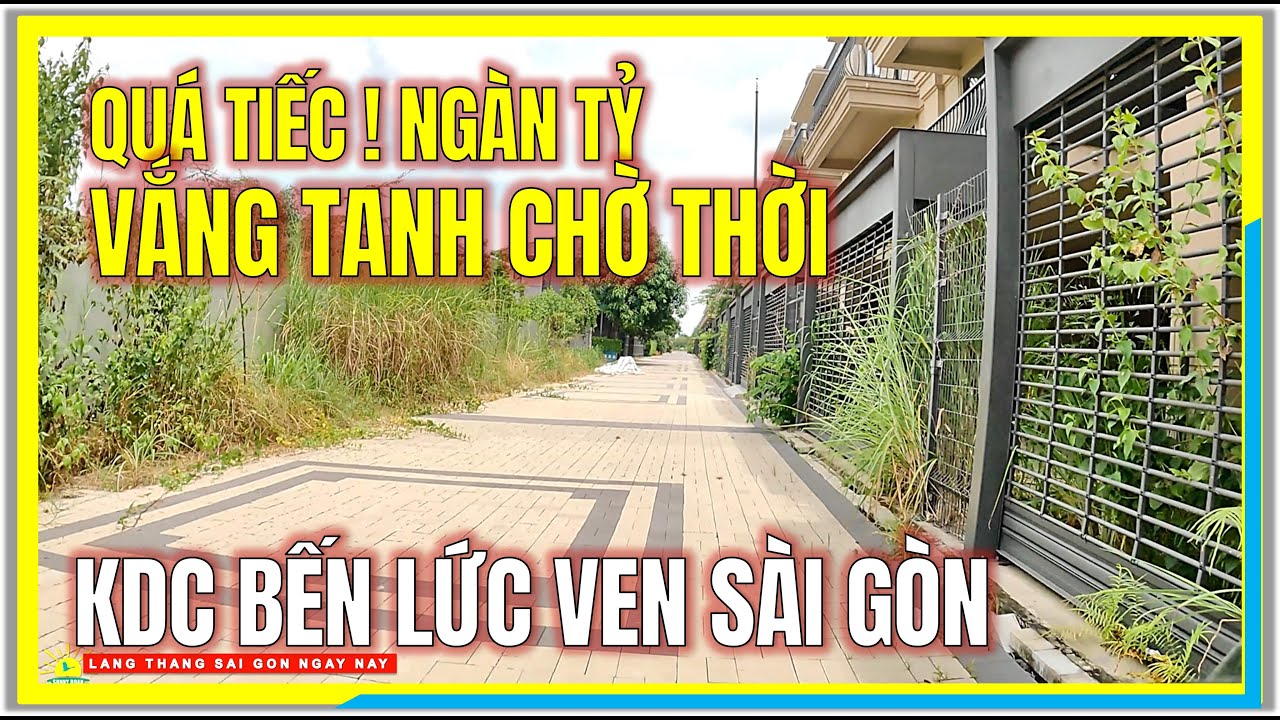 Thật Quá Tiếc ! XÓM GIÀU NGÀN TỶ VẮNG TANH CHỜ THỜI | KDC Bến Lức Vùng Ven Sài Gòn Ngày Nay