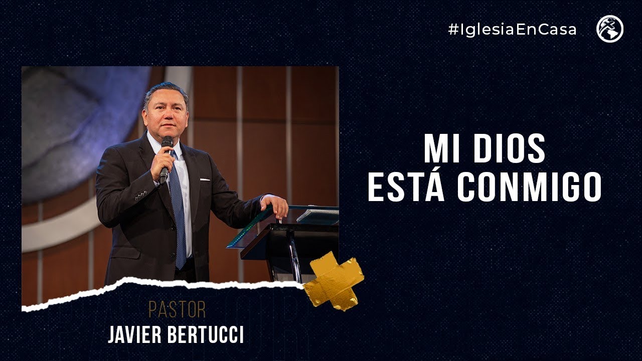 Mi Dios está conmigo - Pastor Javier Bertucci
