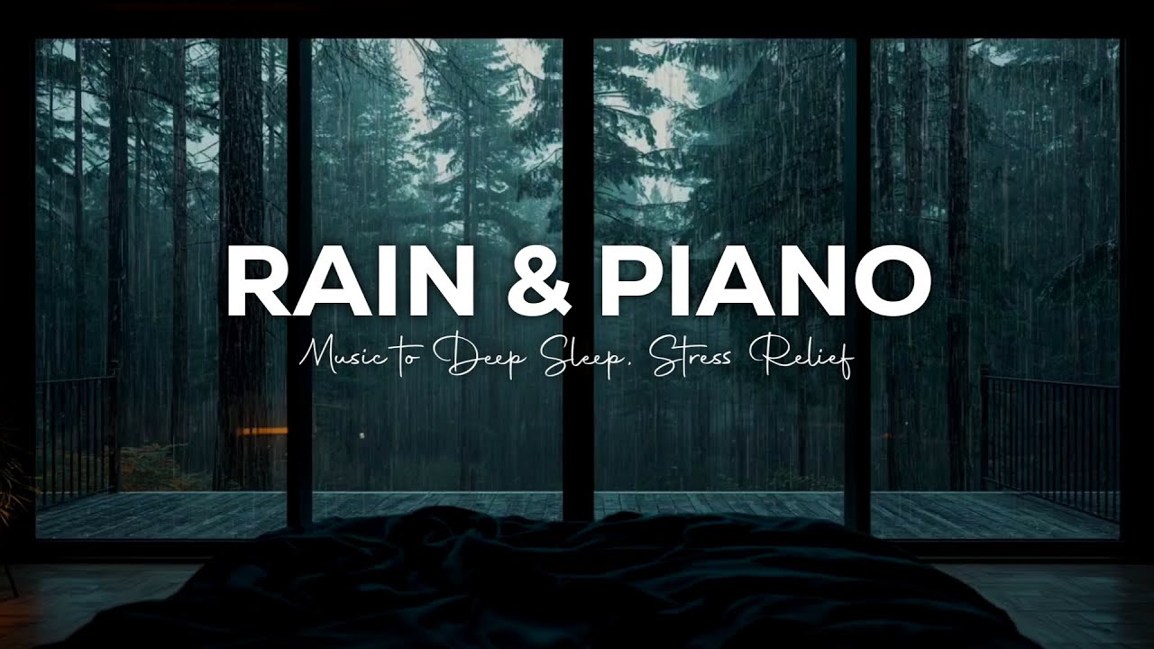 Deep Sleep Music with Soft Piano & Rain Sounds to Calm Your Mind at Night
