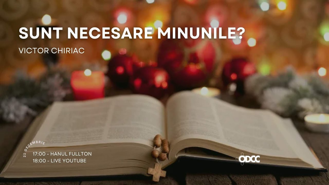 Sunt necesare minunile în viața noastră? | Victor Chiriac | ODCC