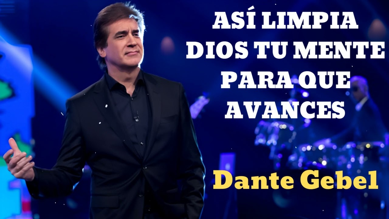 ASÍ LIMPIA DIOS TU MENTE PARA QUE AVANCES- Pastor Dante Gebel