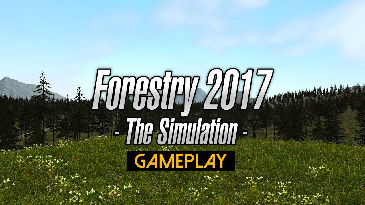 Forestry 2017 - The Simulation Gameplay (PC HD)