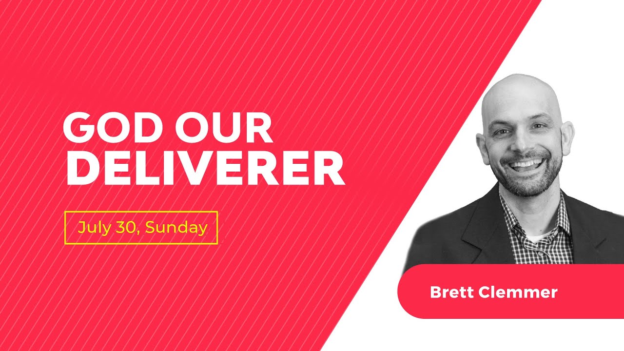 God Our Deliverer &ndash; Brett Clemmer | 30 July 2023
