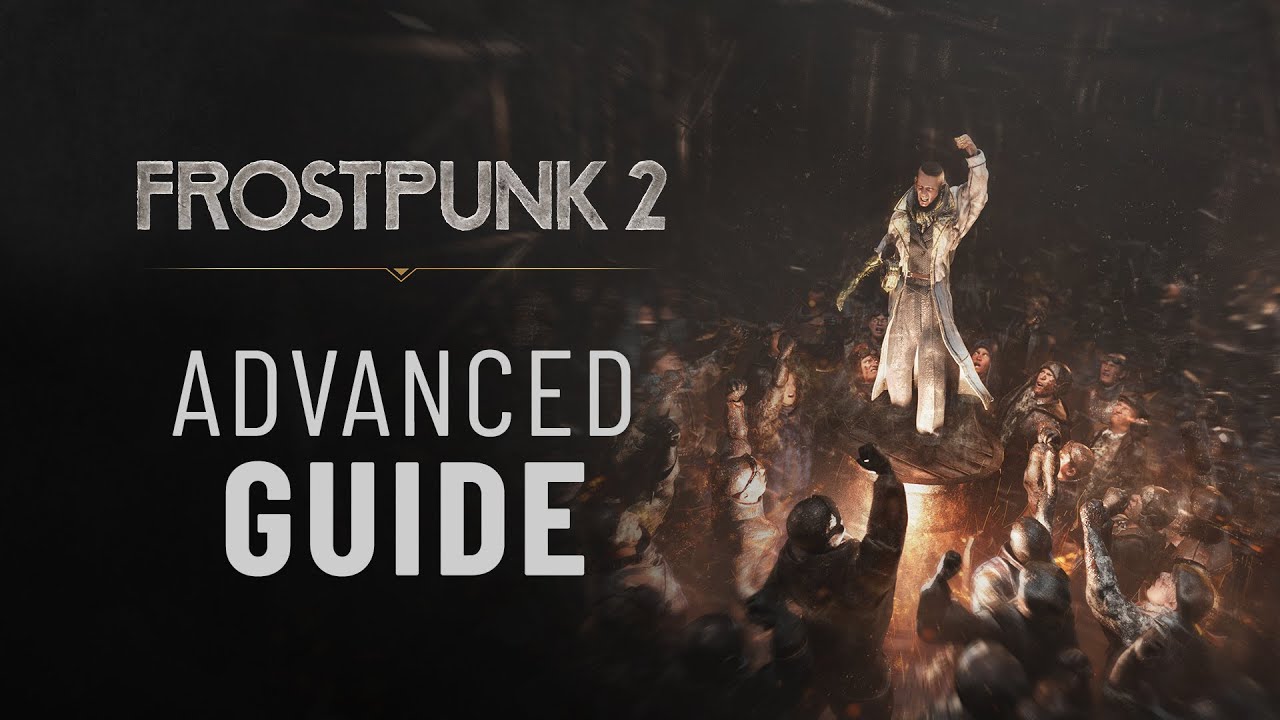 Frostpunk 2 | Advanced Guide