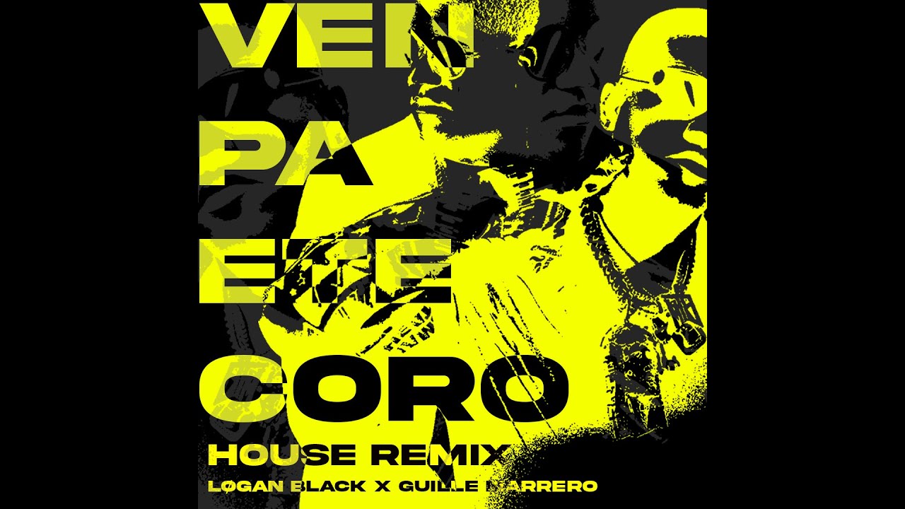 Ven Pa Ete Coro - Løgan Black x Guille Marrero House Remix (Latin & Dembow House)