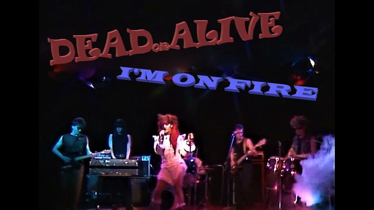 DEAD OR ALIVE I'm On Fire (Unreleased Live 1981)