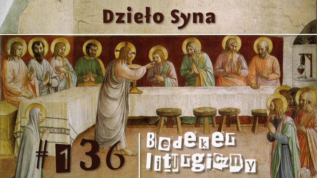 Bedeker liturgiczny (136) - Dzieło Syna