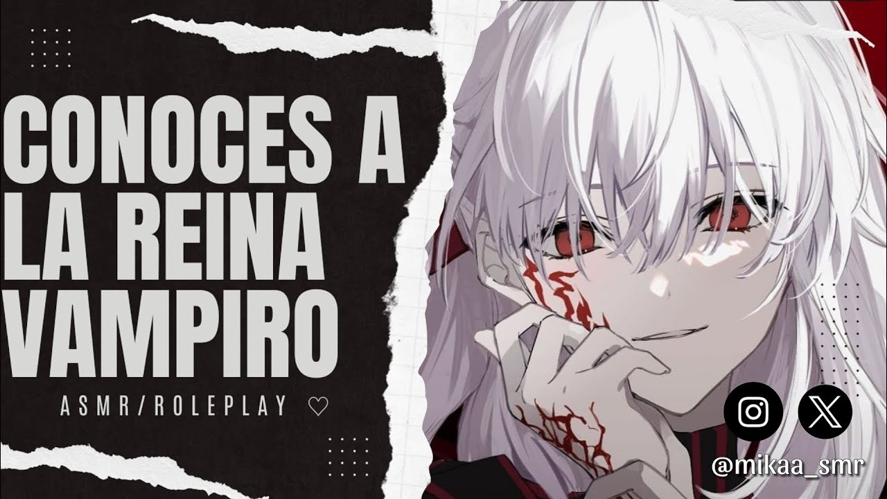 CONOCES A LA REINA VAMPIRO🩸|ASMR/ROLEPLAY ♡