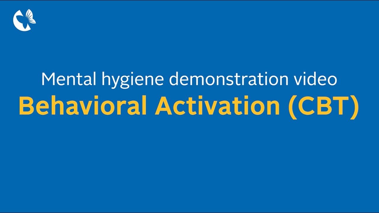 Behavioral Activation (CBT) &ndash; Maintaining Good Mental Hygiene