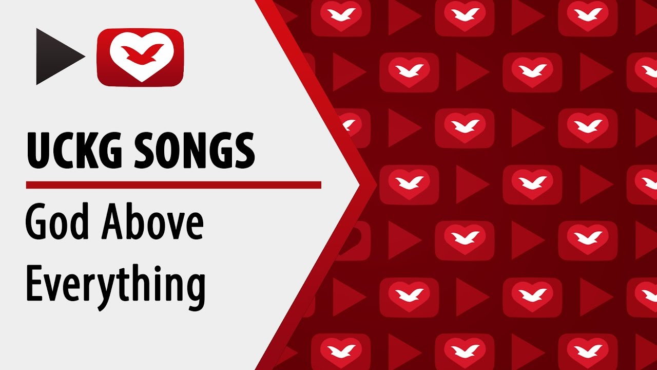 UCKG songs - God Above Everything