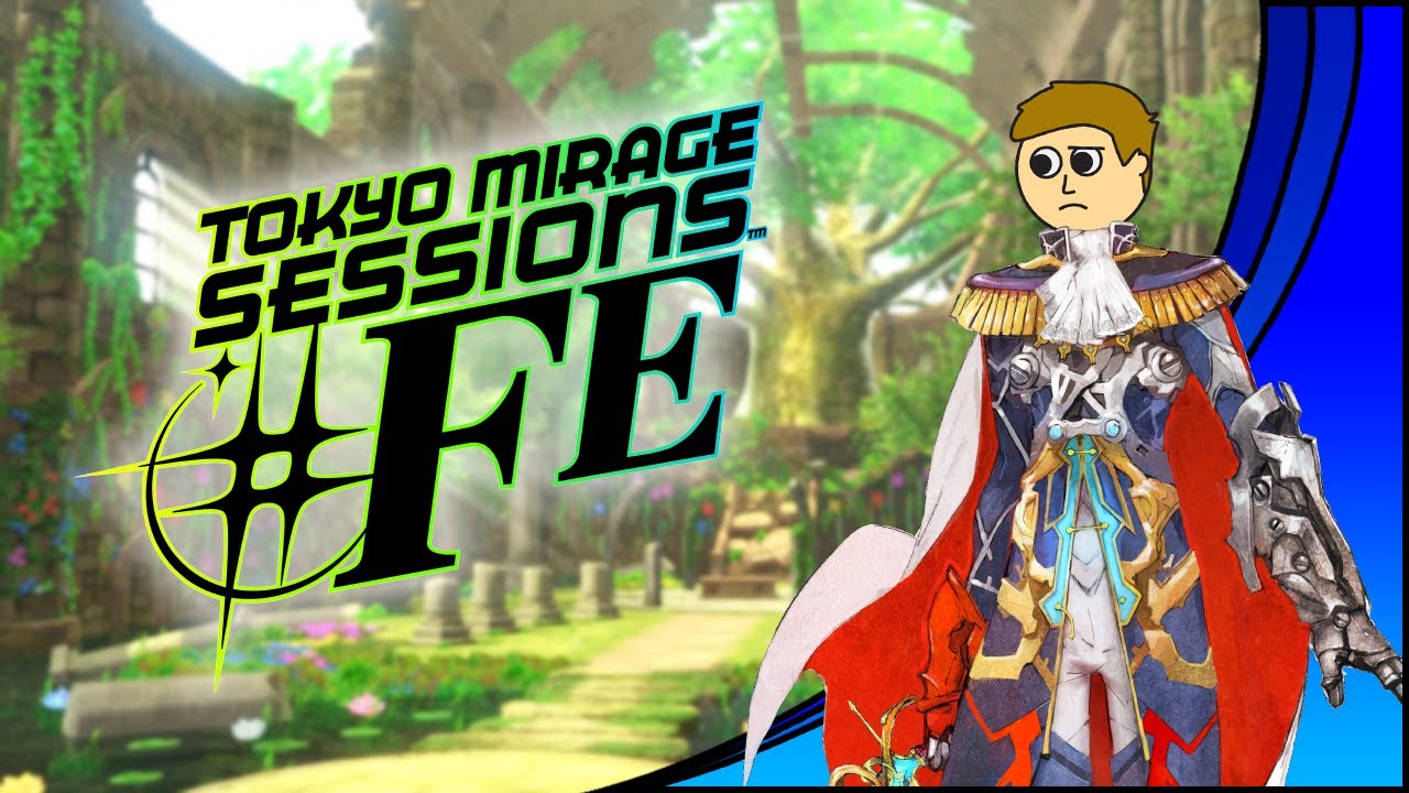 Tokyo Mirage Sessions #FE (FE Retrospective Part 13x)